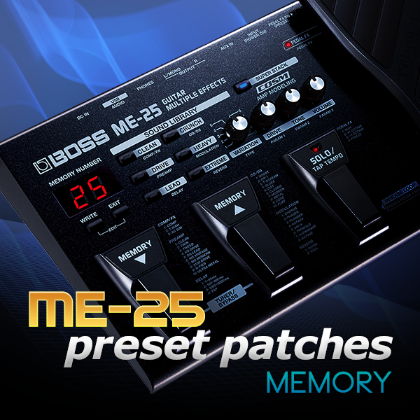 ME-25 preset patches [MEMORY] | BOSS TONE CENTRAL
